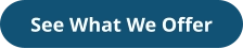 See What We Offer